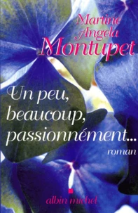 Un Peu, Beaucoup, Passionnement...