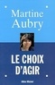 Martine Aubry - Le choix d'agir.