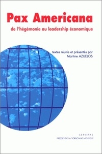 Martine Azuelos - Pax Americana. De L'Hegemonie Au Leadership Economique.