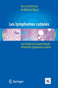 Martine Bagot - Les lymphomes cutanés.