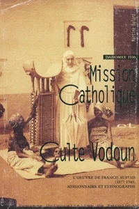 Mission Catholique Et Culte Vodoun (Dahomey 1930)