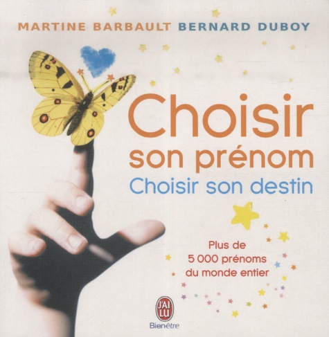 Martine Barbault et Bernard Duboy - Choisir son prénom - Choisir son destin.