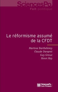 Martine Barthélemy et Claude Dargent - Le réformisme assumé de la CFDT - Enquête auprès des adhérents.