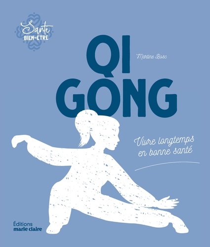 Qi Gong. Vivre longtemps en bonne santé