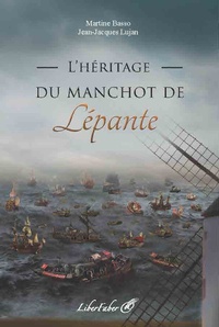 Martine Basso et Jean-Jacques Lujan - L'héritage du manchot de Lépante.