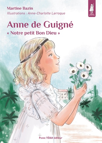 Anne de Guigné. "Notre petit Bon Dieu"