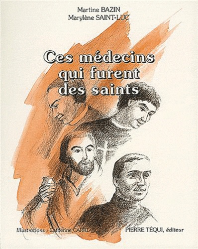 Martine Bazin et Marylène Saint-Luc - Ces médecins qui furent des saints.