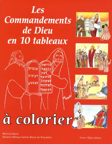 Martine Bazin et  Abbaye Ste-Marie de Rieunette - Les Commandements de Dieu en 10 tableaux à colorier.