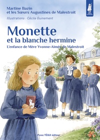 Martine Bazin et Cécile Guinement - Monette et la blanche hermine - L’enfance de Mère Yvonne-Aimée de Malestroit.