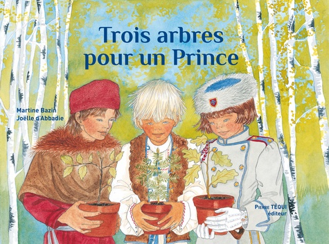 Martine Bazin - Trois arbres pour un prince.