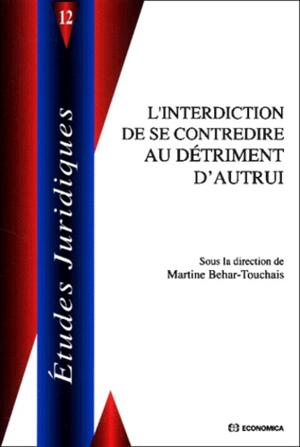 Martine Behar-Touchais - L'Interdiction De Se Contredire Au Detriment D'Autrui.