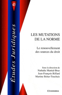 Martine Behar-Touchais et Jean-François Riffard - Les mutations de la norme - Renouvellement des sources du droit.