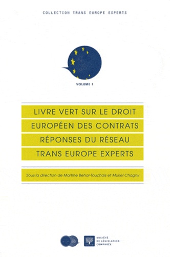 Martine Behar-Touchais et Muriel Chagny - Livre vert sur le droit européen des contrats - Réponses du réseau Trans Europe Experts.