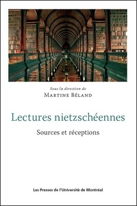 Martine Béland - Lectures nietzschéennes - Sources et réceptions.