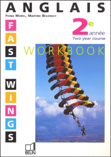 Martine Bélorgey et Fiona Morel - Anglais 2eme Annee Fast Wings. Workbook.