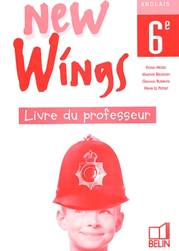 Martine Bélorgey et Fiona Morel - Anglais 6eme New Wings. Livre Du Professeur.