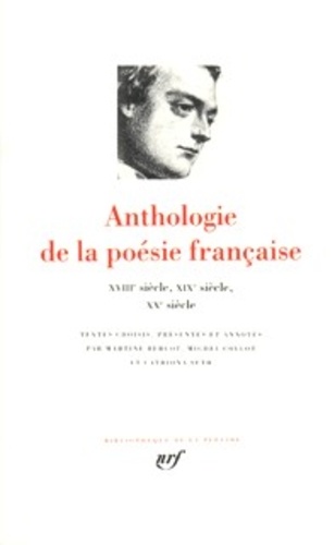 Anthologie de la poésie française. XVIIIe, XIXe et XXe siècles