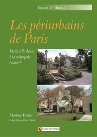 Martine Berger - Les périurbains de Paris - De la ville dense à la métropole éclatée ?.