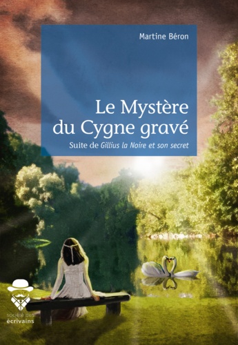 Le mystère du cygne gravé. Suite de "Gillius la Noire et son secret"