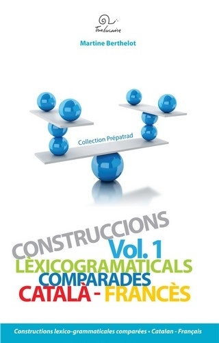 Constructions lexico-grammaticales comparées. Volume 1, Catalan-français