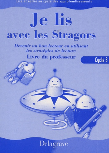 Martine Blanchard - Je Lis Avec Les Stragors, Cycle 3. Livre Du Professeur.