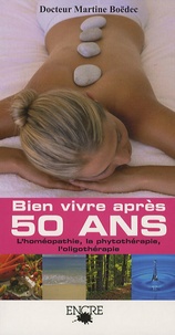 Martine Boëdec - Bien vivre après 50 ans - Homéopathie, Phytothérapie, Oligothérapie.