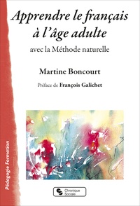 Martine Boncourt - Apprendre le français à l'âge adulte - Avec la Méthode naturelle.