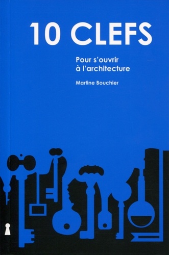 Martine Bouchier - 10 clefs pour s'ouvrir à l'architecture.