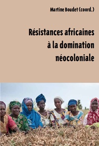 Martine Boudet - Résistances africaines à la domination néo-coloniale et impérialiste.