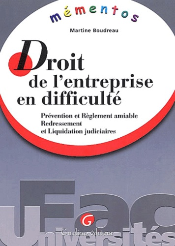 Martine Boudreau - Droit De L'Entreprise En Difficulte. Prevention Et Reglement Amiable, Redressement Et Liquidation Judiciaires.