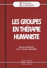 Martine Boulart et Charles Gellman - Les groupes en thérapie humaniste.