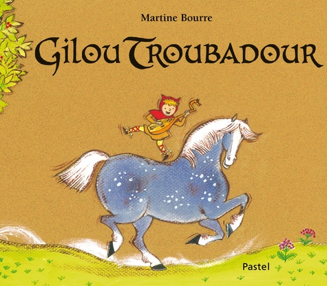 Martine Bourre - Gilou troubadour.