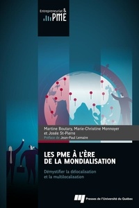 Martine Boutary et Marie-Christine Monnoyer - Les PME à l'ère de la mondialisation - Démystifier la délocalisation et la multilocalisation.