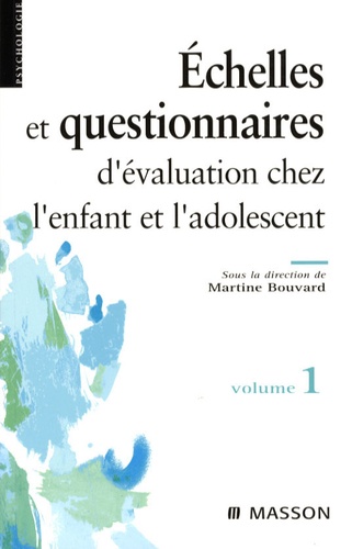 Martine Bouvard - Echelles et questionnaires d'évaluation chez l'enfant et l'adolescent - Volume 1.
