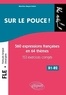 Martine Boyer-Dalat - Sur le pouce ! - 560 Expressions françaises en 64 thèmes, 153 exercices corrigés, B1-B2.