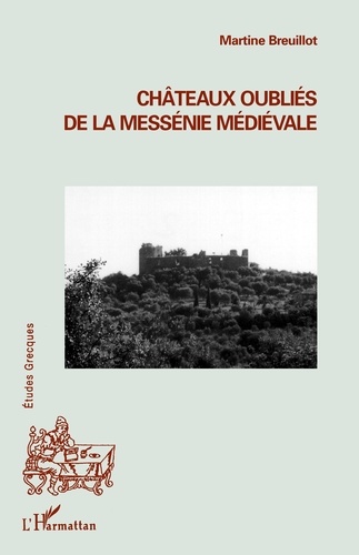 Châteaux oubliés de la Messénie médiévale
