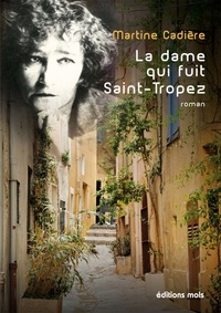 Martine Cadière - La dame qui fuit Saint-Tropez.