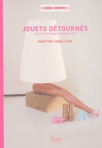 Martine Camillieri - Jouets détournés - Petits bricolages régressifs.