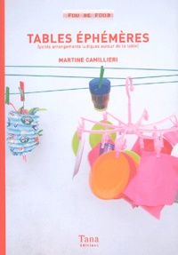 Martine Camillieri - Tables Ephemeres (Petits Arrangements Ludiques Autour De La Table).