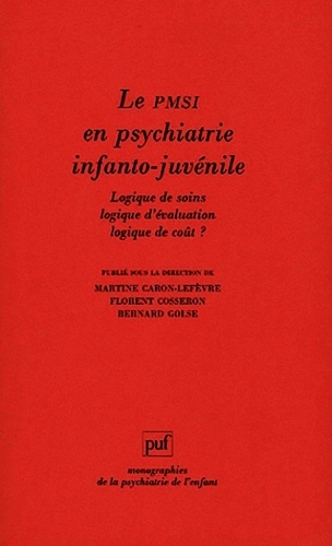 Le PMSI en psychiatrie juvéno-infantile. Logique de soin, logique d'évaluation, logique de coût ?