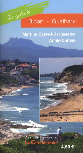 Martine Castell-Dargassies et Annie Dumay - Le guide de Bidart-Guéthary.