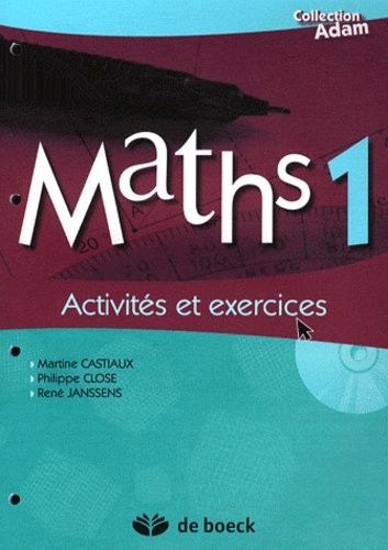 Martine Castiaux et Philippe Close - Maths 1 Adam - Activités et exercices. 1 Cédérom