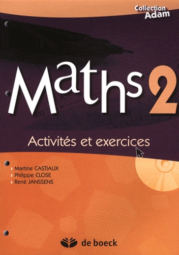 Martine Castiaux et Philippe Close - Maths 2 - Activités et exercices. 1 Cédérom