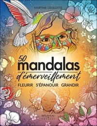 Martine Cédilotte - 50 mandalas d'émerveillement - Fleurir, S'épanouir, Grandir.