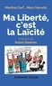 Martine Cerf et Marc Horwitz - Ma Liberté, c'est la Laïcité.