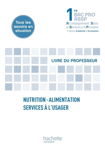 Martine Cerrato et Jean-Yves Gola - Nutrition-alimentation, services à l'usager 1re Bac Pro ASSP - Livre du professeur.