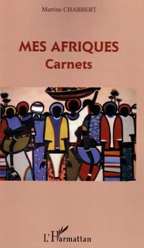 Martine Chabbert - Mes Afriques - Carnets.