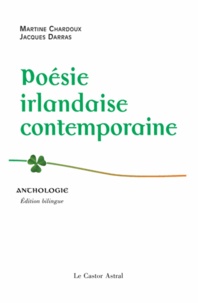 Martine Chardoux et Jacques Darras - Poésie irlandaise contemporaine - Anthologie.
