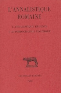 Martine Chassignet - L'annalistique romaine. - tome 3 : L'Annalistique récente. L'Autobiographie politique.