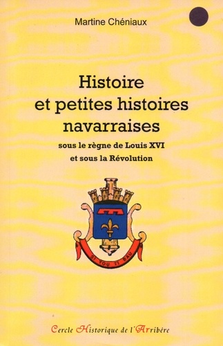 Histoires et petites histoires navarraises sous le règne de Louis XVI et sous la Révolution